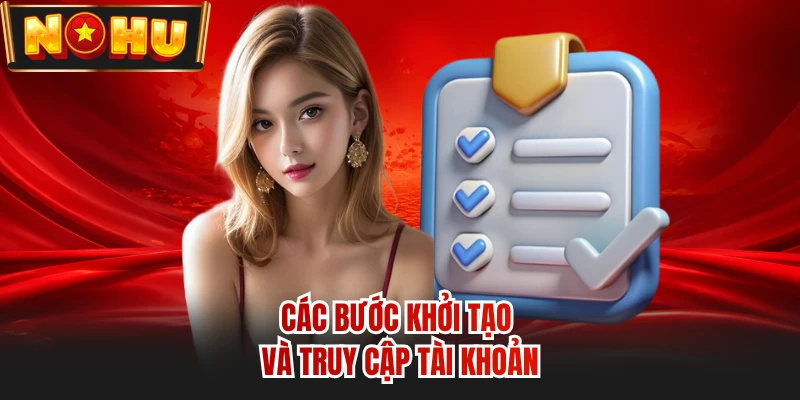 Các bước khởi tạo và truy cập tài khoản