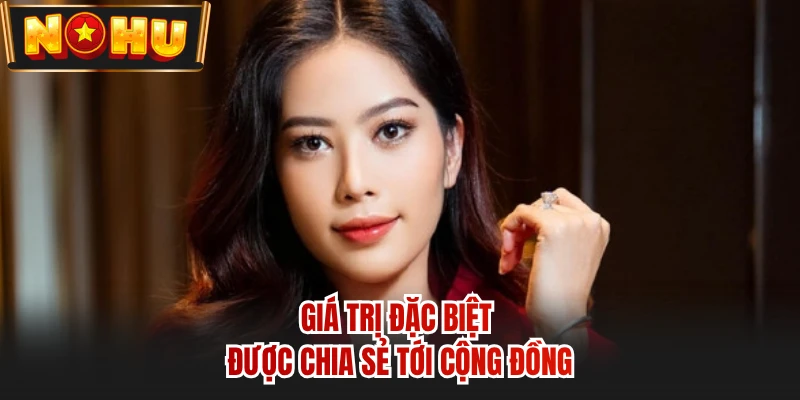 Giá trị đặc biệt được chia sẻ tới cộng đồng