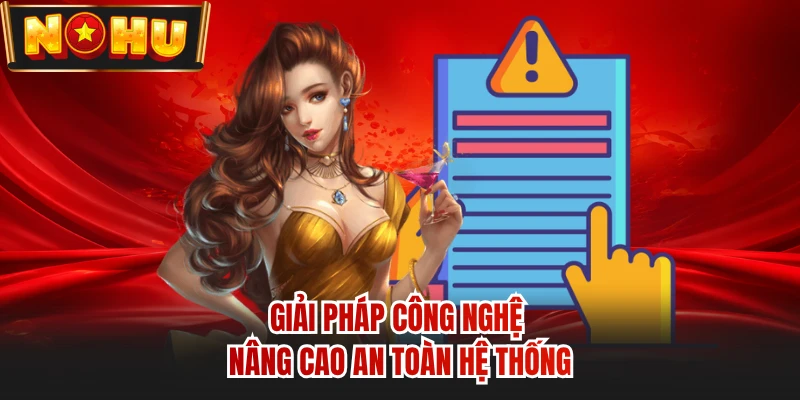 Giải pháp công nghệ nâng cao an toàn hệ thống