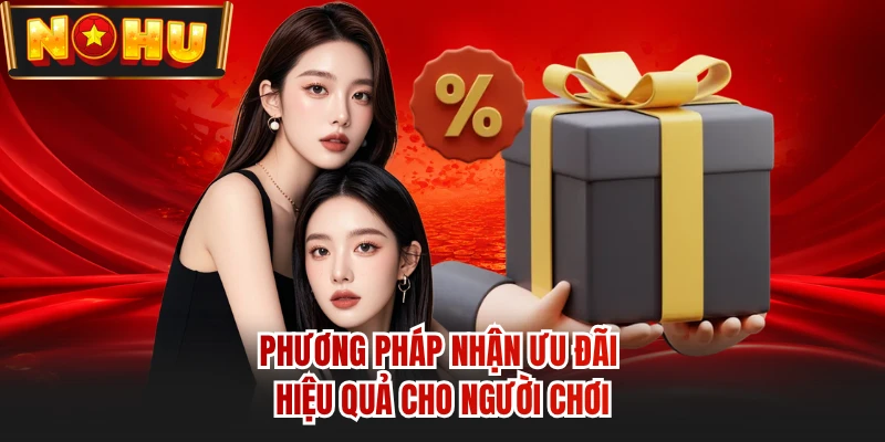 Phương pháp nhận ưu đãi hiệu quả cho người chơi