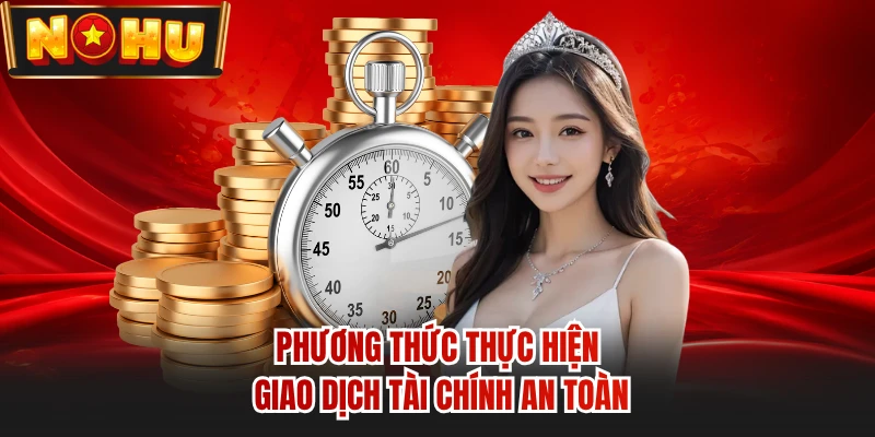 Phương thức thực hiện giao dịch tài chính an toàn