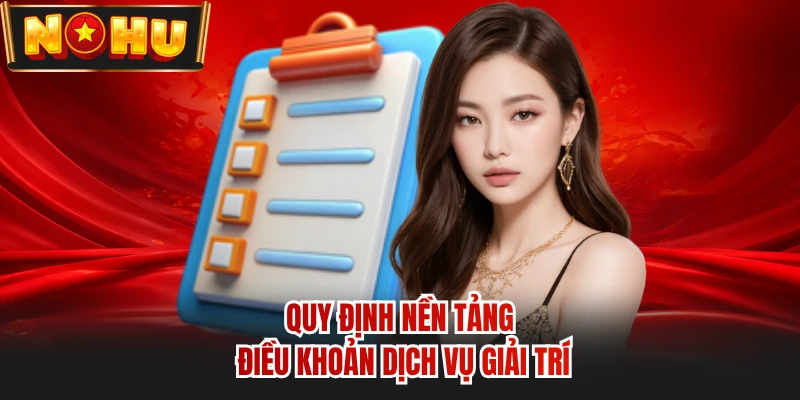 Quy định nền tảng điều khoản dịch vụ giải trí